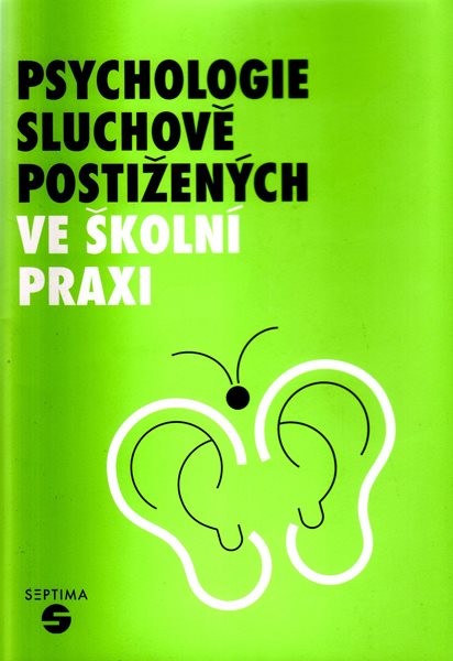 Psychologie sluchově postižených ve školní praxi - Šedivá Zoja