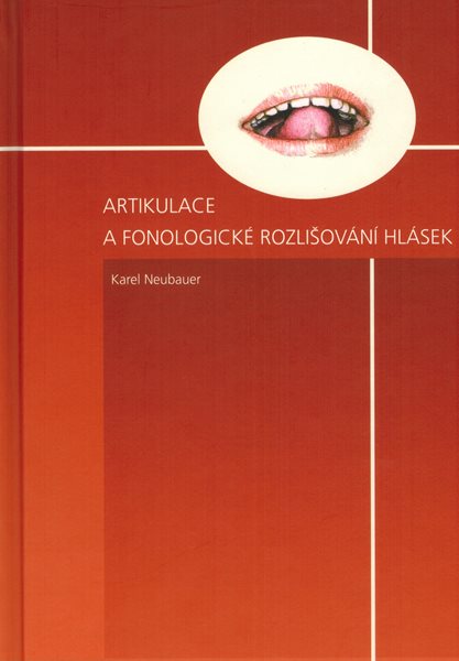 Artikulace a fonologické rozlišování hlásek - Karel Neubauer - A5