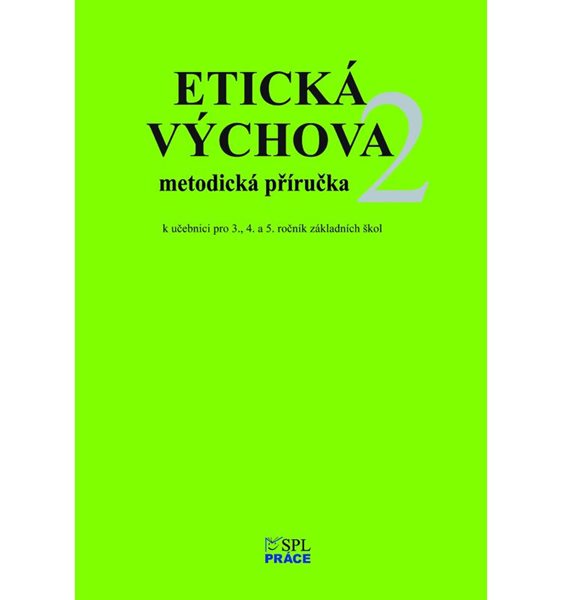 Etická výchova 2 - MetodIcké pokyny a rozšiřující náměty her pro 3.