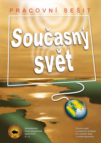 Současný svět - pracovní sešit pro ZŠ a víceletá gymnázia - Dana Řezníčková - A4