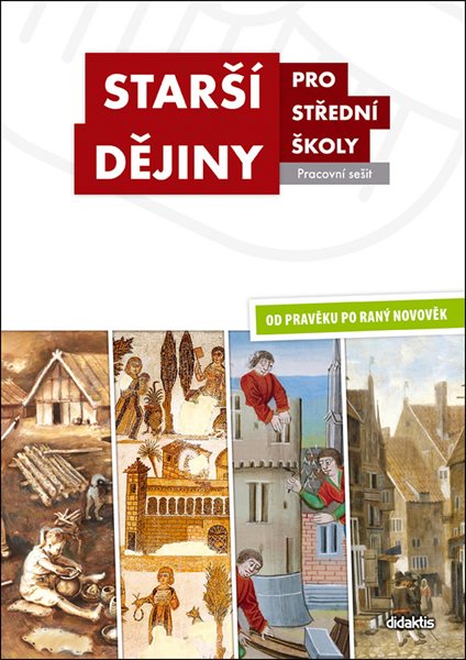 Starší dějiny pro střední školy - Od pravěku po raný novověk - pracovní sešit