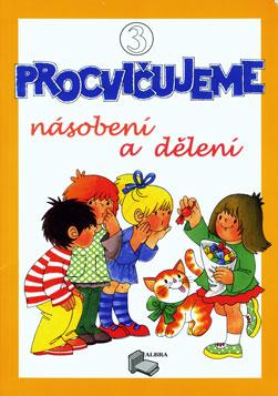 Procvičujeme Násobení a dělení - 3.díl pracovní sešit pro 3.ročník ZŠ - Albra s.r.o - A4