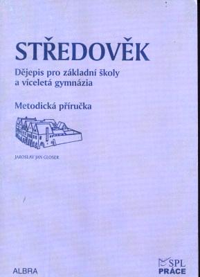Středověk pro ZŠ a VG - metodická příručka - Jaroslav Jan Gloser - A5