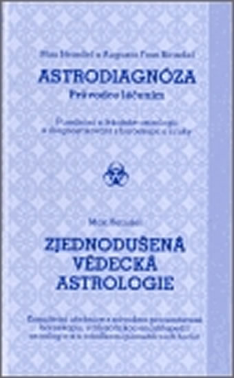 Astrodiagnóza - průvodce léčením / Zjednodušená vědecká astrologie - Heindel Max