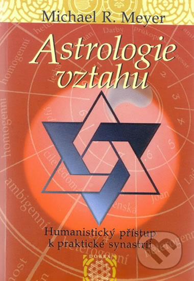 Astrologie vztahů - Humanistický přístup - Meyer Michael R.