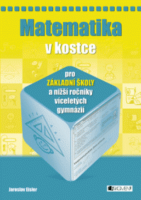 Matematika v kostce pro ZŠ a víceletá gymnázia - Jaroslav Eisler - 17x24
