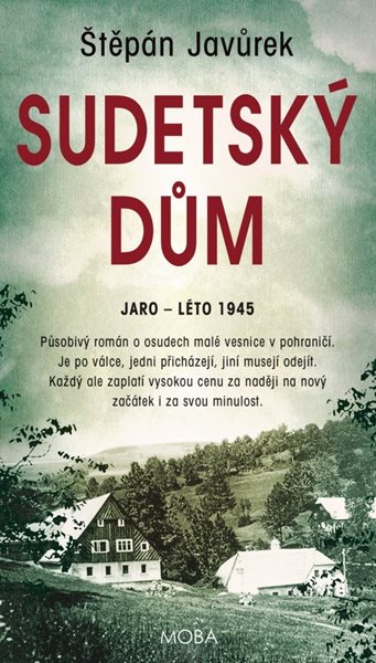 Sudetský dům / Jaro - léto 1945 - Štěpán Javůrek - 13x26 cm
