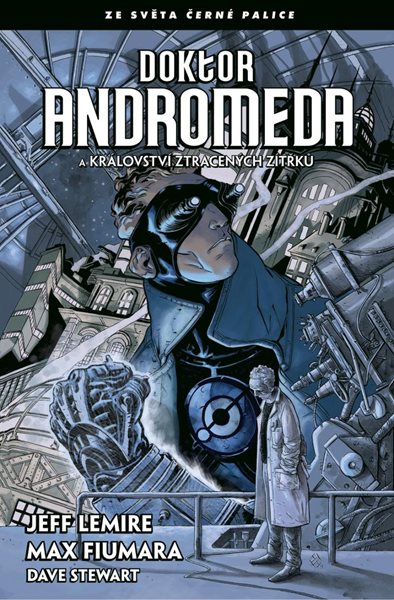 Doktor Andromeda a království ztracených zítřků - Lemire Jeff