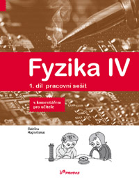 Fyzika IV – 1. díl – pracovní sešit s komentářem pro učitele - doc. RNDr. Roman Kubínek