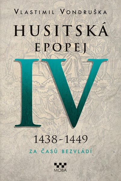 Husitská epopej IV. 1438-1449 - Za časů bezvládí - Vondruška Vlastimil