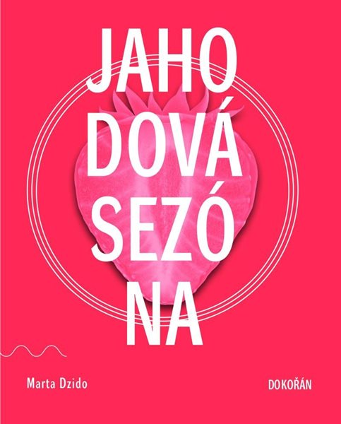 Jahodová sezóna - Dzido Marta