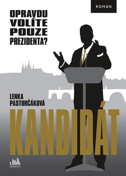 Kandidát - Opravdu volíte pouze prezidenta? - Pastorčáková Lenka