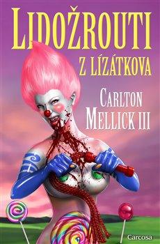 Lidožrouti z Lízátkova - Mellick III Carlton