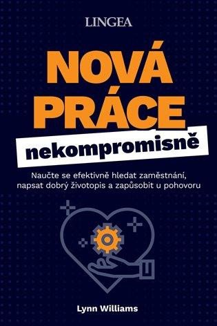 Nová práce nekompromisně - Naučte se efektivně hledat zaměstnání