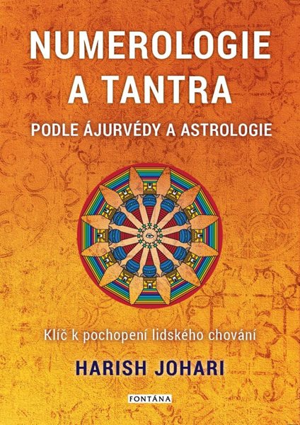 Numerologie a tantra podle ájurvédy a astrologie - Klíč k pochopení lidského chování - Johari Harish