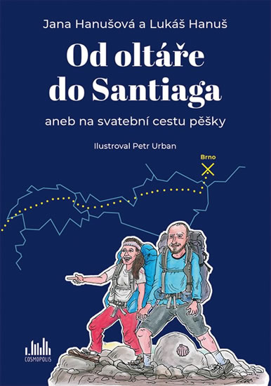 Od oltáře do Santiaga aneb na svatební cestu pěšky - Hanuš Lukáš