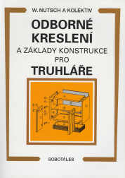 Odborné kreslení a základy konstrukce pro truhláře - Nutsch W. a kolektiv - A4