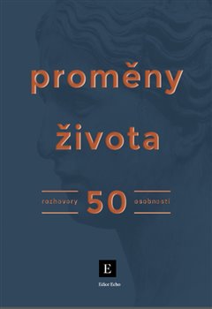 Proměny života - Kolektiv autorů Týdeníku Echo - 15x21 cm