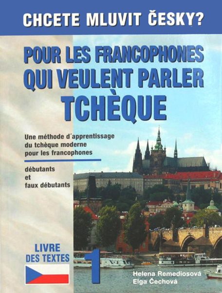 Chcete mluvit česky? Pour les francophones qui veulent parler tchéque - Remediosová H.