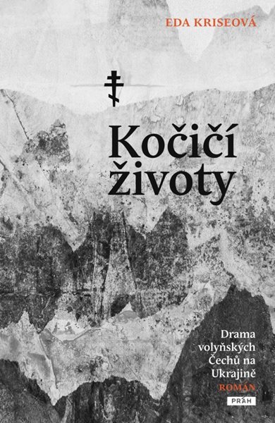 Kočičí životy - Drama volyňských Čechů na Ukrajině - Kriseová Eda