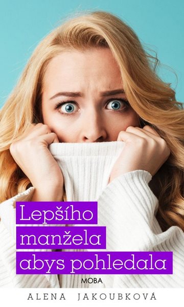 Lepšího manžela abys pohledala - Jakoubková Alena