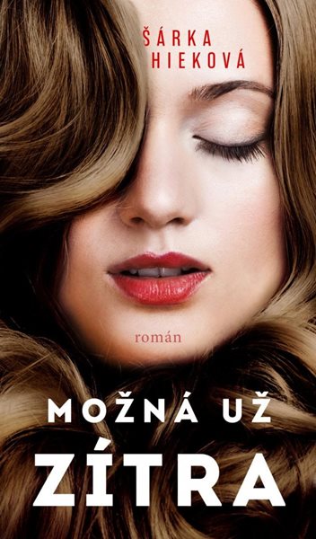 Možná už zítra - Hieková Šárka