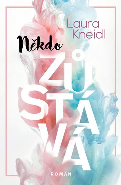 Někdo zůstává - Kneidl Laura