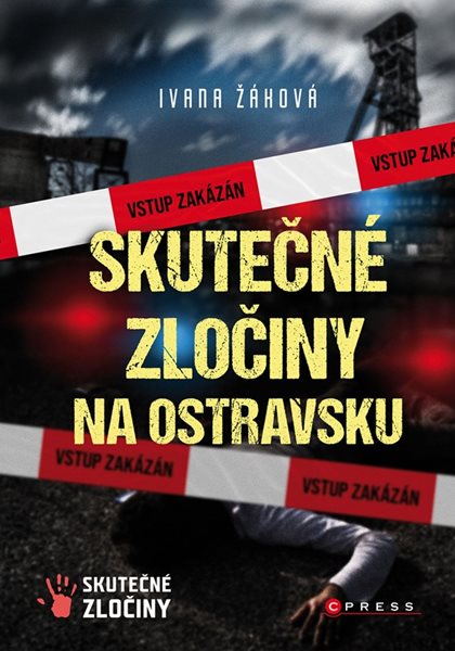 Skutečné zločiny na Ostravsku - Ivana Žáková - 15x21 cm
