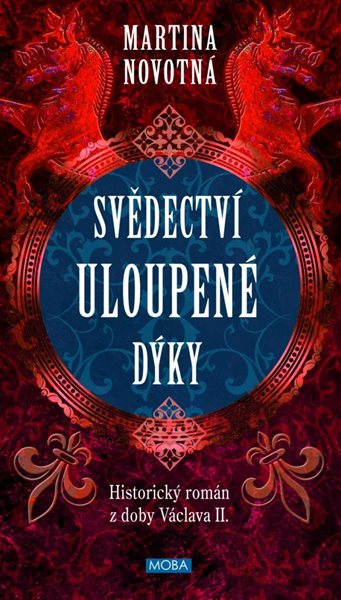 Svědectví uloupené dýky - Historický román z doby Václava II. - Novotná Martina