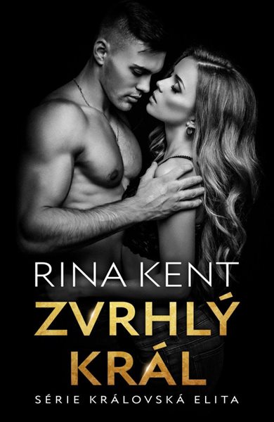 Zvrhlý král - Kent Rina