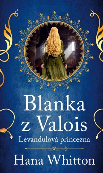 Blanka z Valois – Levandulová princezna - Whitton Hana