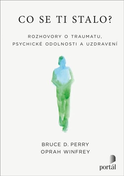 Co se ti stalo? - Rozhovory o traumatu