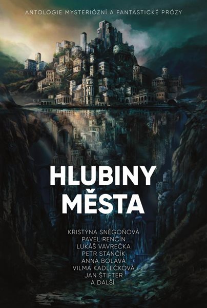 Hlubiny města - Antologie mysteriózní a fantastické prózy - Vavrečka Lukáš
