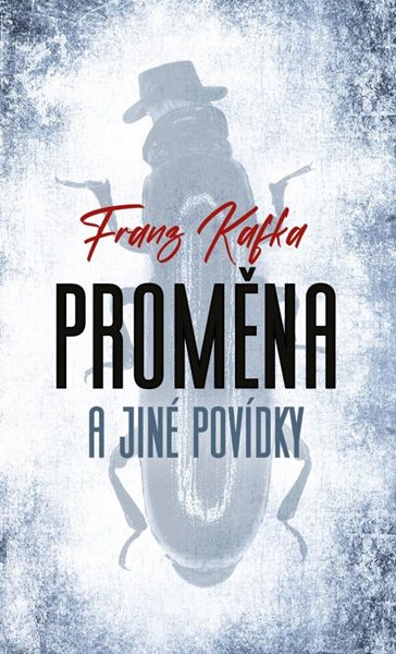 Proměna a jiné povídky - Kafka Franz