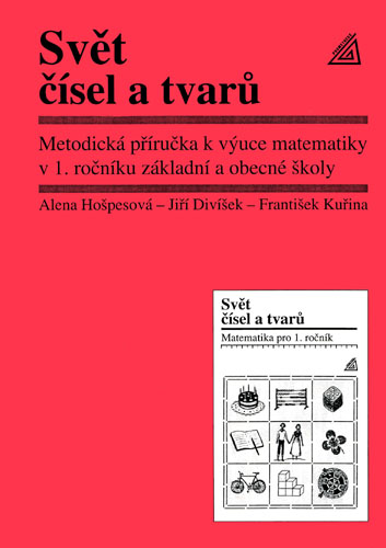 Svět čísel a tvarů 1.r. - Metodická příručka - A. Hošpesová – J. Divíšek – F. Kuřina - A5