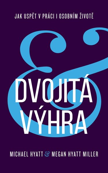 Dvojitá výhra / Jak uspět v práci i osobním životě - Hyatt Michael