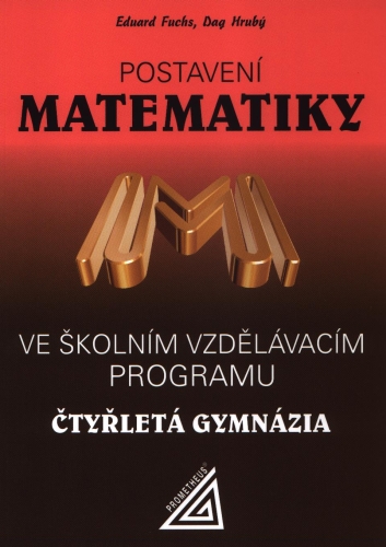 Postavení matematiky ve školním vzdělávacím programu na čtyřletém gymnáziu - E. Fuchs – D. Hrubý - B5