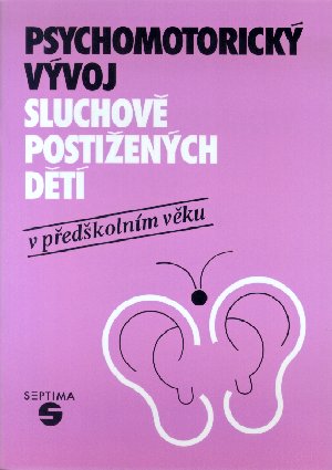 Psychomotorický vývoj sluchově postižených dětí v předškolním věku - Půstová