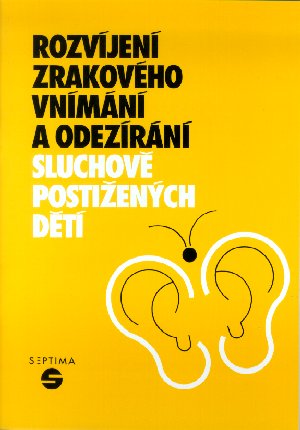 Rozvíjení zrakového vnímání a odezírání sluchově postižených dětí - Janotová