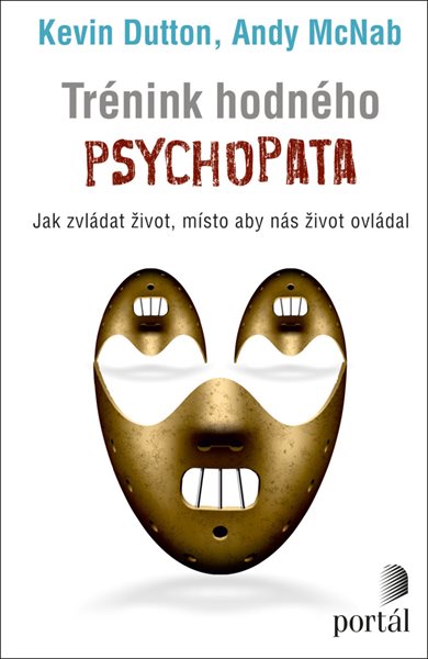 Trénink hodného psychopata - Kevin Dutton