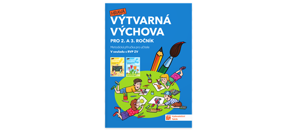 Hravá výtvarná výchova - metodická příručka pro 2. a 3. ročník - A4