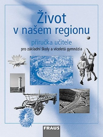 Život v našem regionu - příručka učitele (1) - Kühnlová Hana - 210 x 280 mm