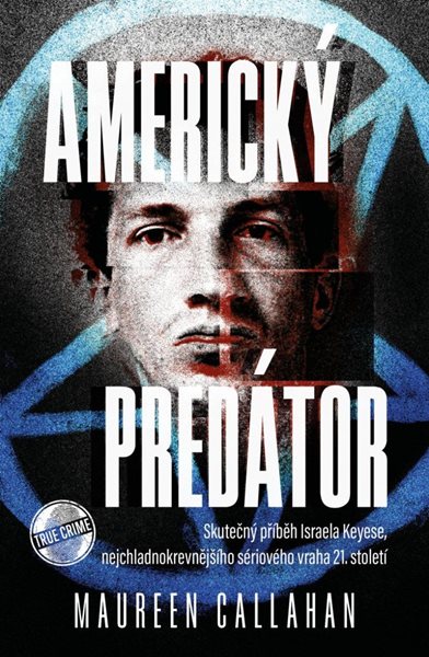 Americký predátor - Skutečný příběh Israela Keyese