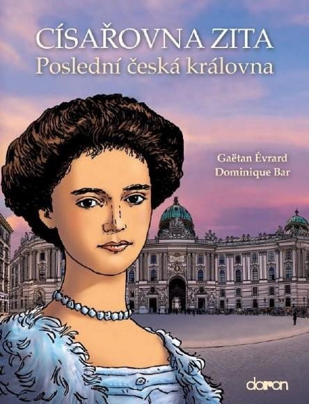 Císařovna Zita - Poslední česká královna - Érvard Gaëtan