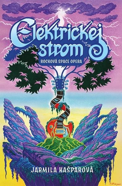 Elektrickej strom - Rocková space opera - Kašparová Jarmila