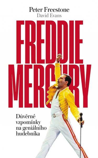 Freddie Mercury - Důvěrné vzpomínky na geniálního hudebníka - Freestone Peter