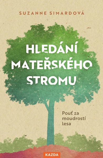 Hledání mateřského stromu - Pouť za moudrostí lesa - Simardová Suzanne