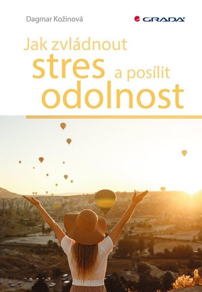 Jak zvládnout stres a posílit odolnost - Kožinová Dagmar