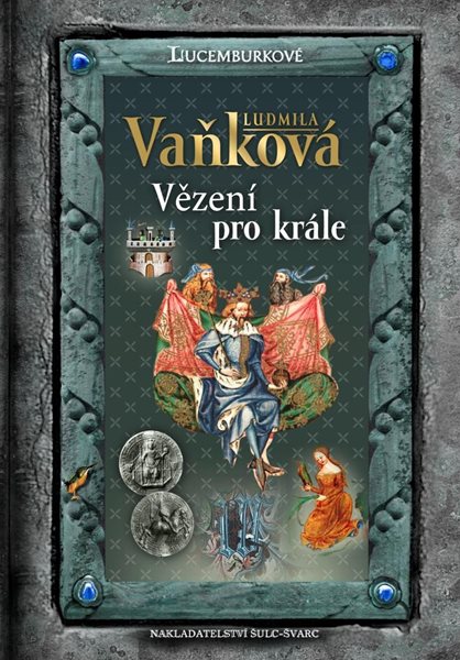 Jan Lucemburský - Vězení pro krále - Vaňková Ludmila