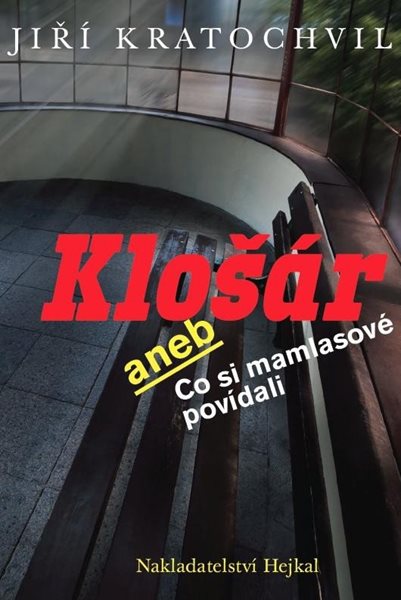 Klošár aneb Co si mamlasové povídali - Kratochvil Jiří
